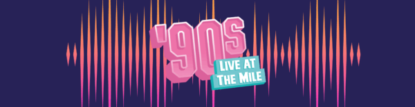 Live at the Mile:90s